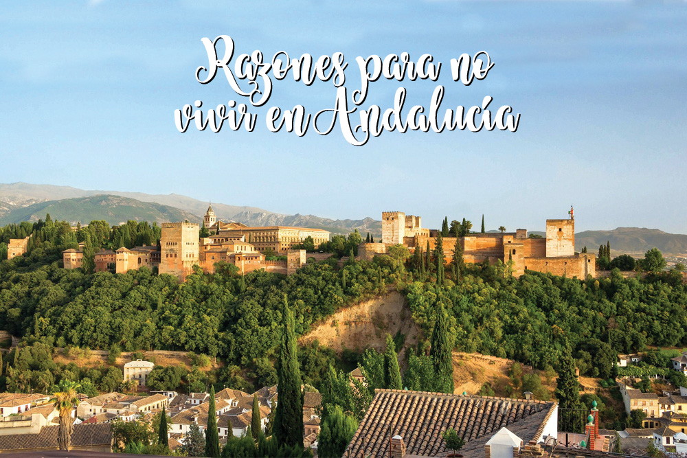4 razones por las que no querrás vivir en Andalucía