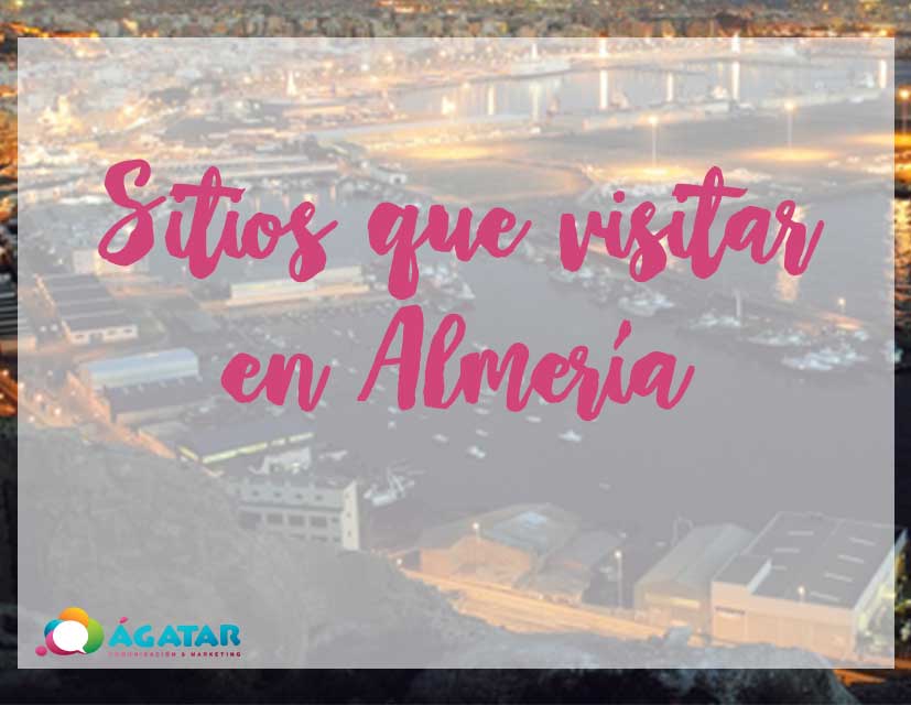Guía de sitios que visitar en Almería y no querrás perderte