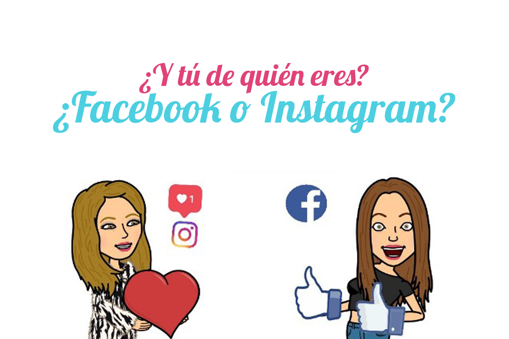 Si hablamos de redes sociales ¿Tú de quién eres, Facebook o Instagram?