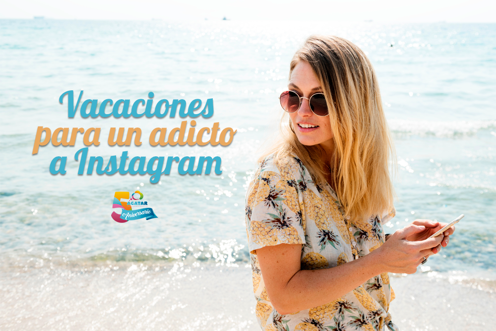 Vacaciones para un adicto a Instagram